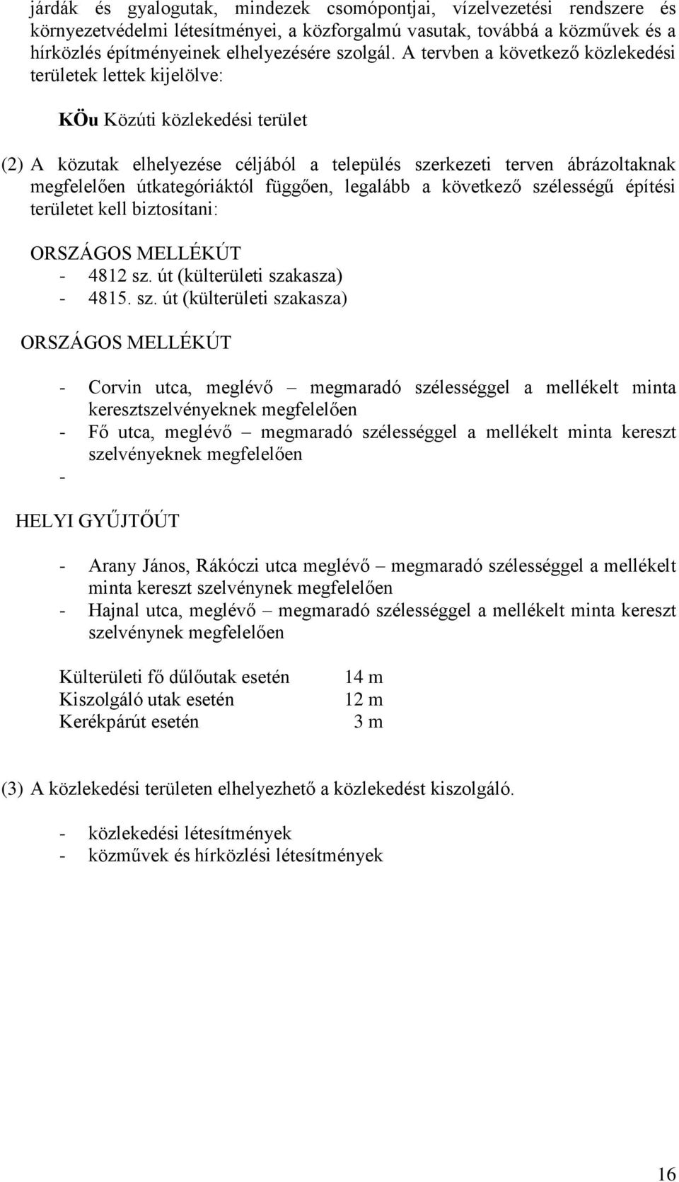 függően, legalább a következő szé