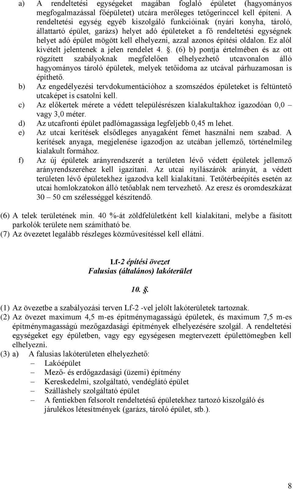 azonos építési oldalon. Ez alól kivételt jelentenek a jelen rendelet 4.