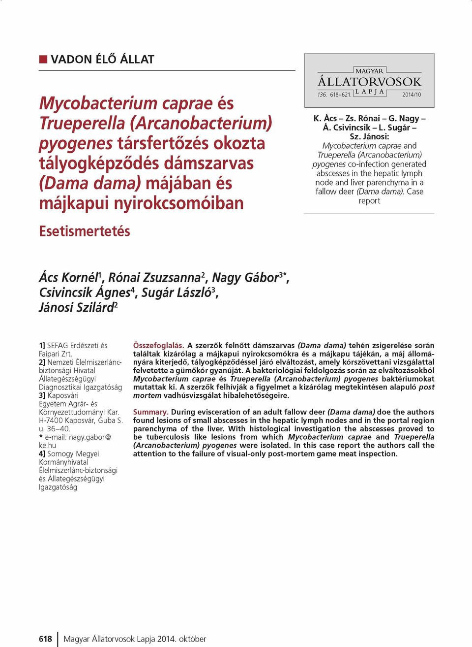 Jánosi: Mycobacterium caprae and Trueperella (Arcanobacterium) pyogenes co-infection generated abscesses in the hepatic lymph node and liver parenchyma in a fallow deer (Dama dama).