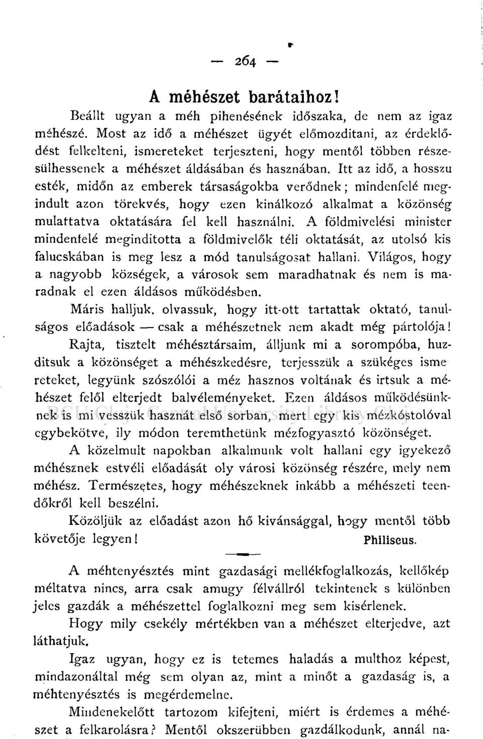 Itt az idő, a hosszú esték, midőn az emberek társaságokba verődnek; mindenfelé megindult azon törekvés, hogy ezen kinálkozó alkalmat a közönség mulattatva oktatására fel kell használni.