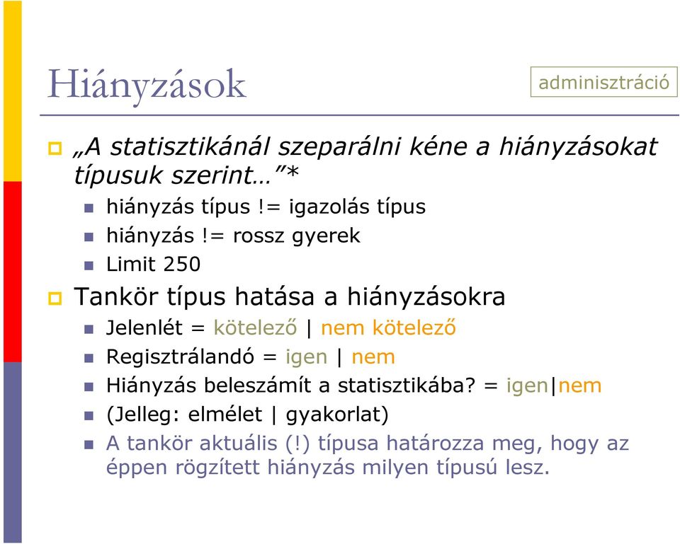 = rossz gyerek Limit 250 Tankör típus hatása a hiányzásokra Jelenlét = kötelező nem kötelező