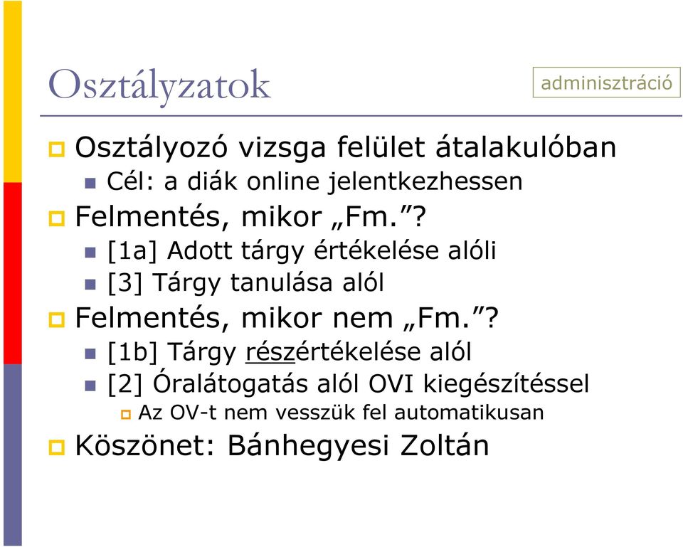 ? [1a] Adott tárgy értékelése alóli [3] Tárgy tanulása alól Felmentés, mikor nem Fm.