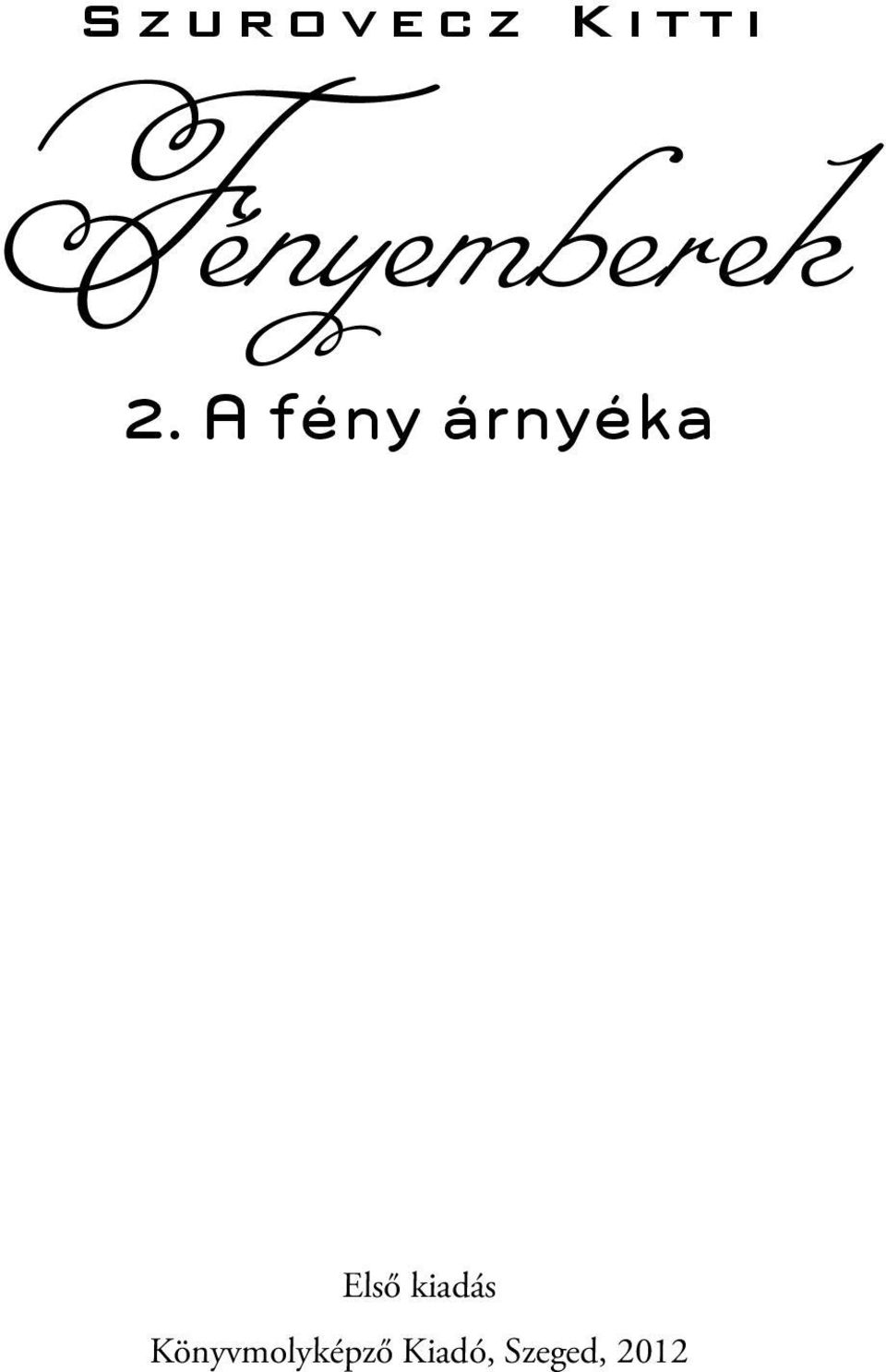 A fény árnyéka Első