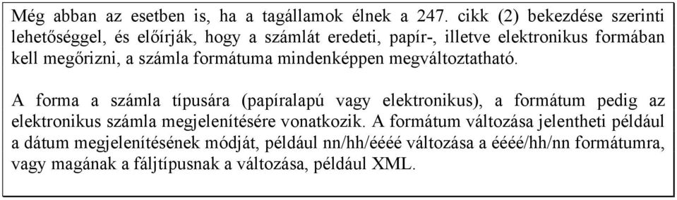 számla formátuma mindenképpen megváltoztatható.