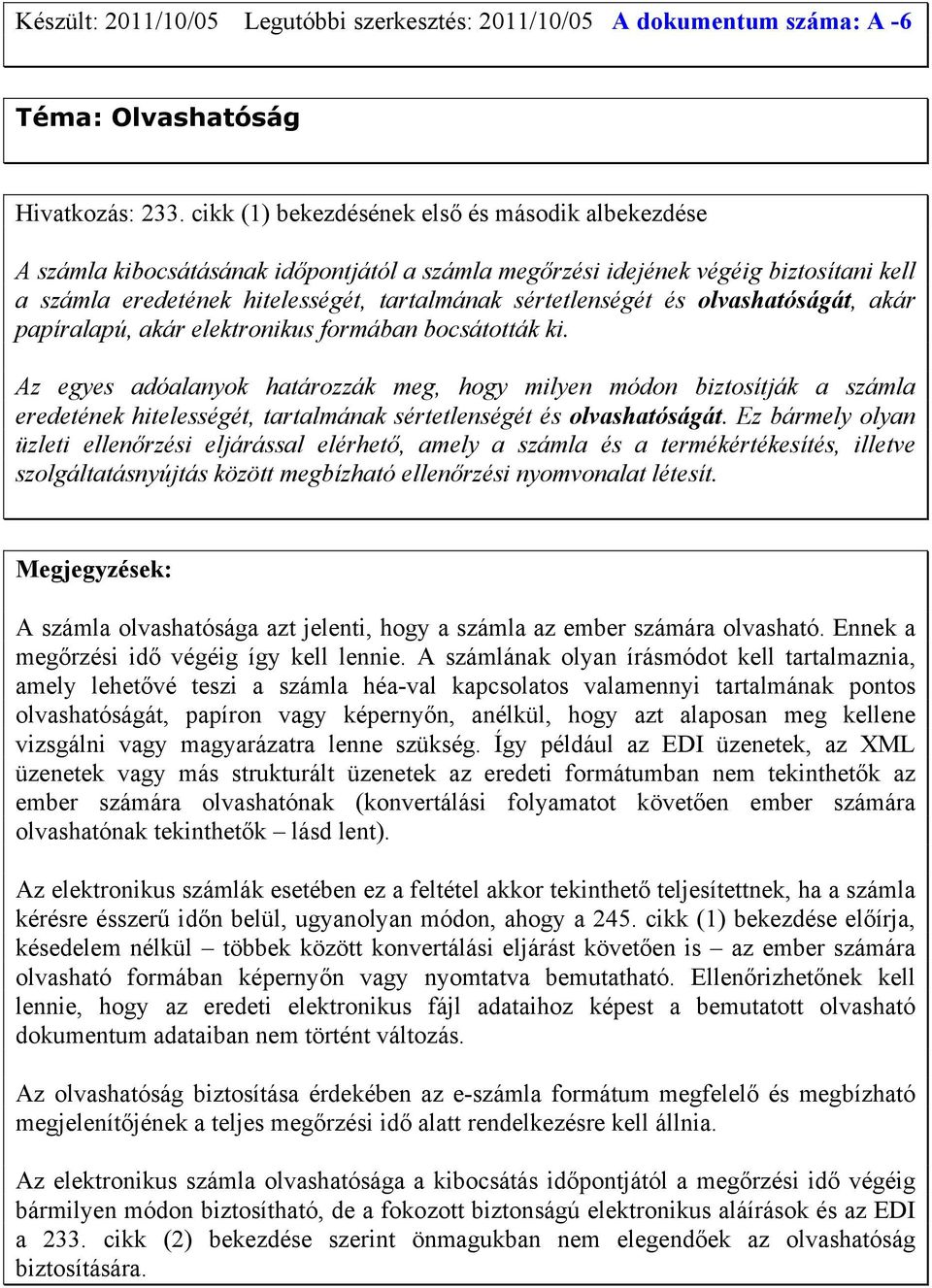 és olvashatóságát, akár papíralapú, akár elektronikus formában bocsátották ki.