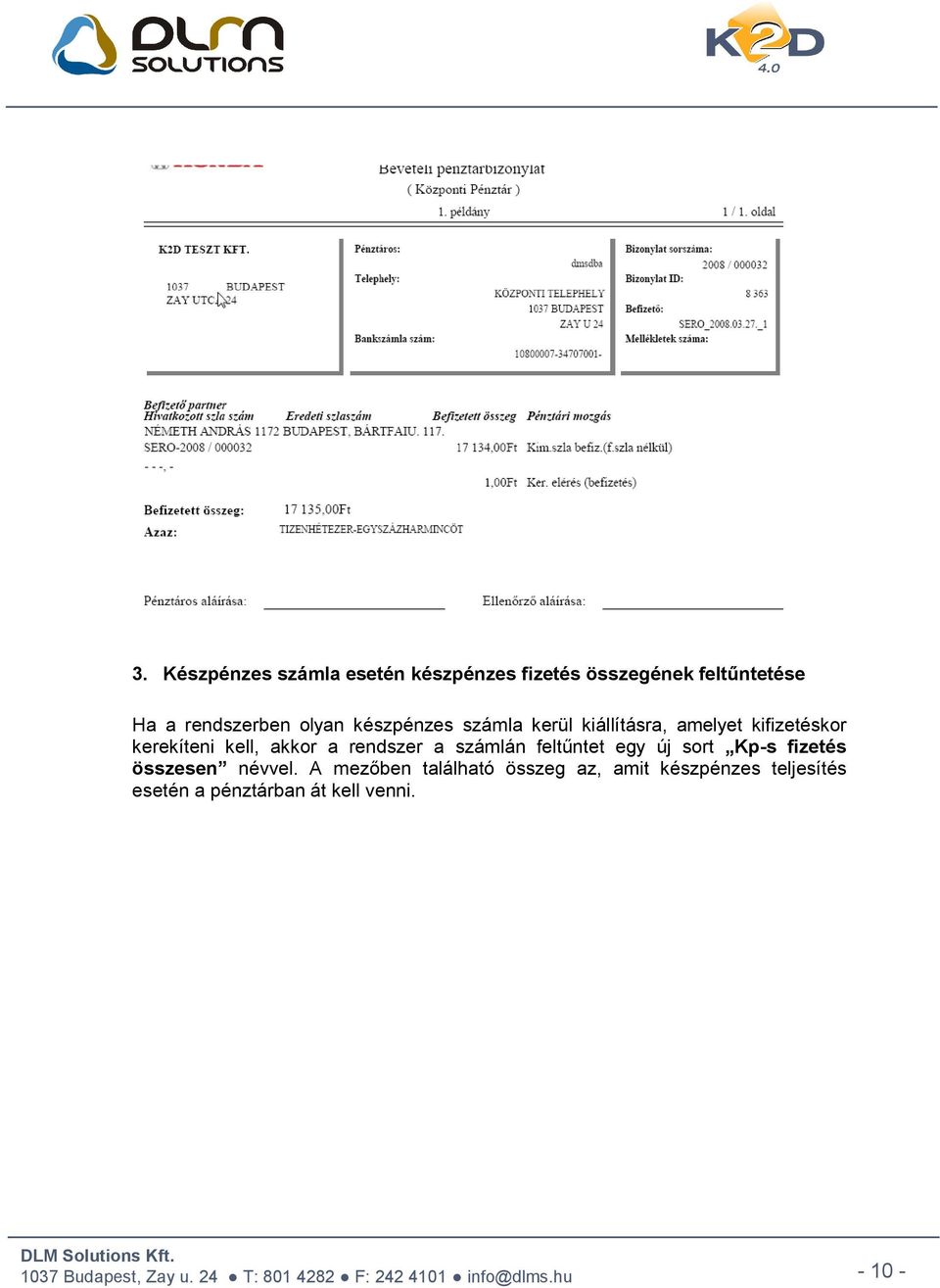 kell, akkor a rendszer a számlán feltűntet egy új sort Kp-s fizetés összesen névvel.