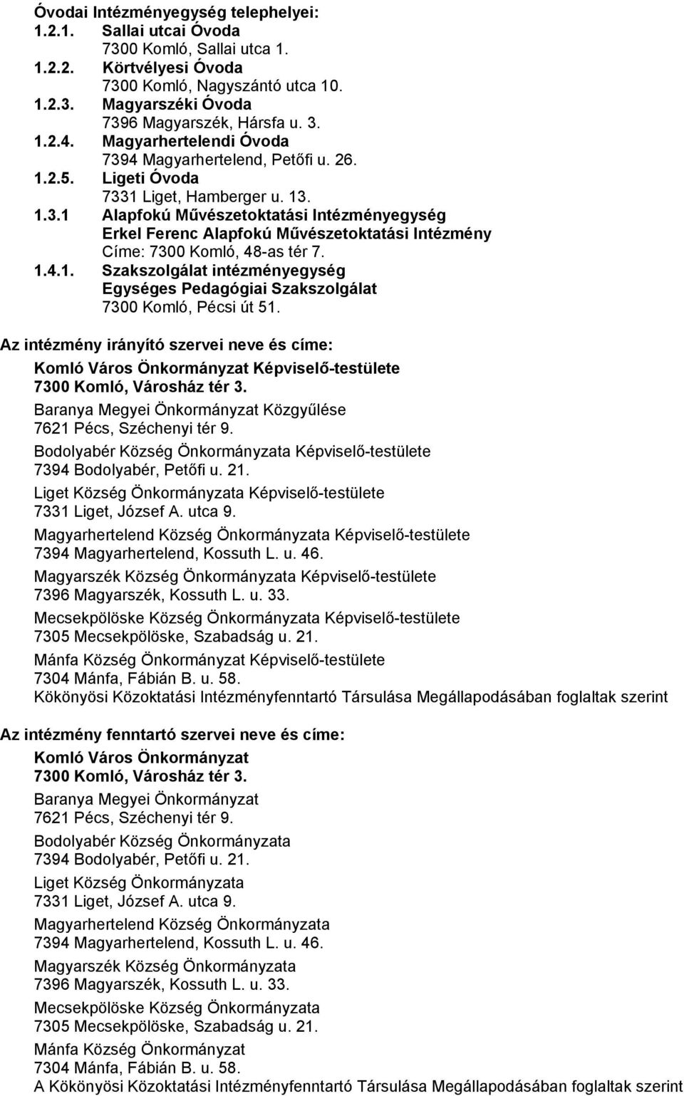 1.4.1. Szakszolgálat intézményegység Egységes Pedagógiai Szakszolgálat 7300 Komló, Pécsi út 51.