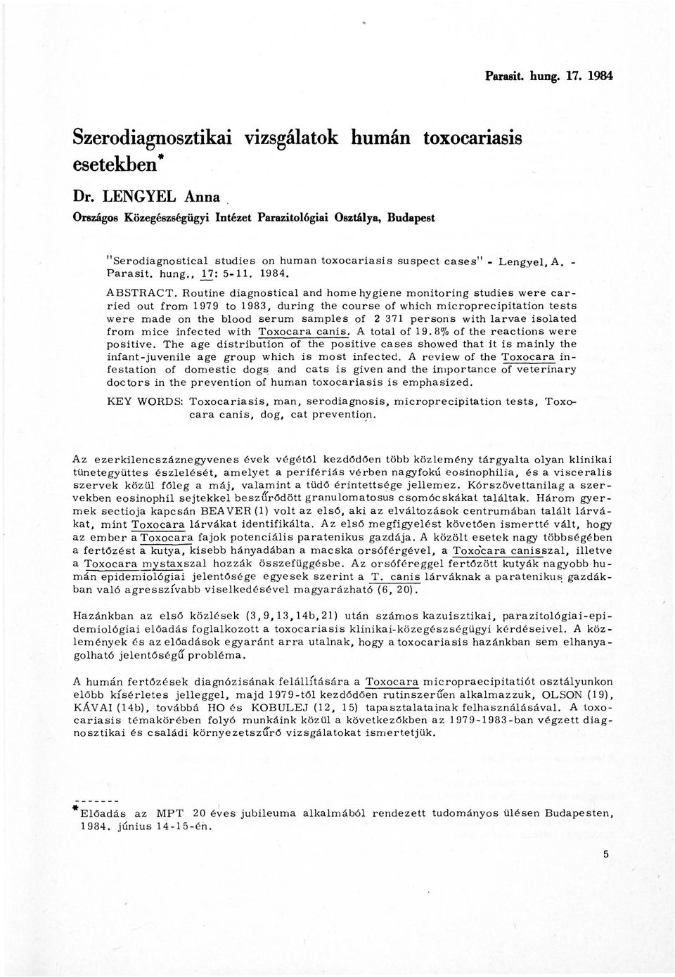 Routine diagnostical and home hygiene monitoring studies were carried out from 1979 to 1983, during the course of which microprecipitation tests were made on the blood serum samples of 2 371 persons