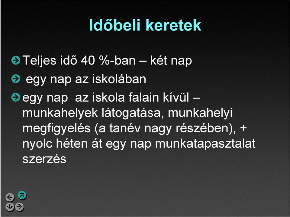 látogatása, munkahelyi megfigyelés (a tanév nagy