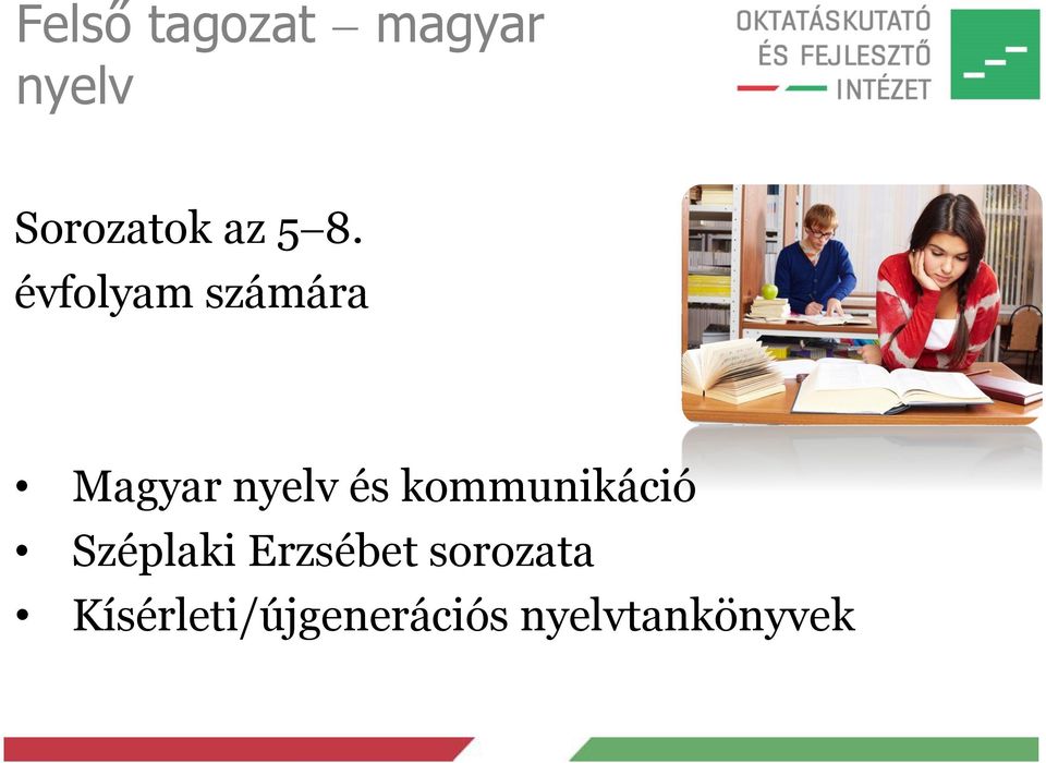 évfolyam számára Magyar nyelv és