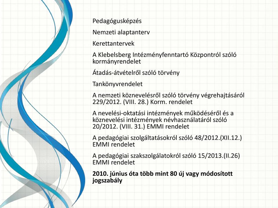 rendelet A nevelési-oktatási intézmények működéséről és a köznevelési intézmények névhasználatáról szóló 20/2012. (VIII. 31.