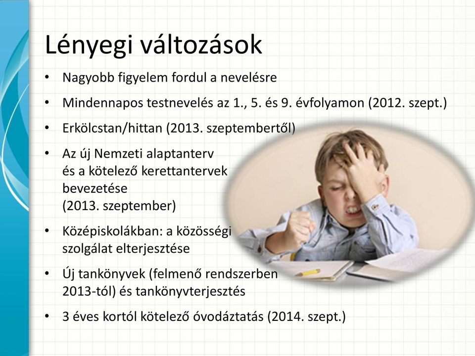 szeptembertől) Az új Nemzeti alaptanterv és a kötelező kerettantervek bevezetése (2013.