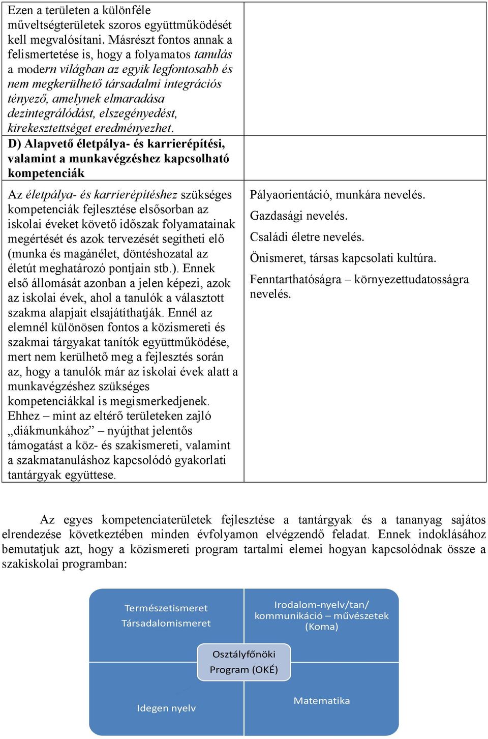 elszegényedést, kirekesztettséget eredményezhet.