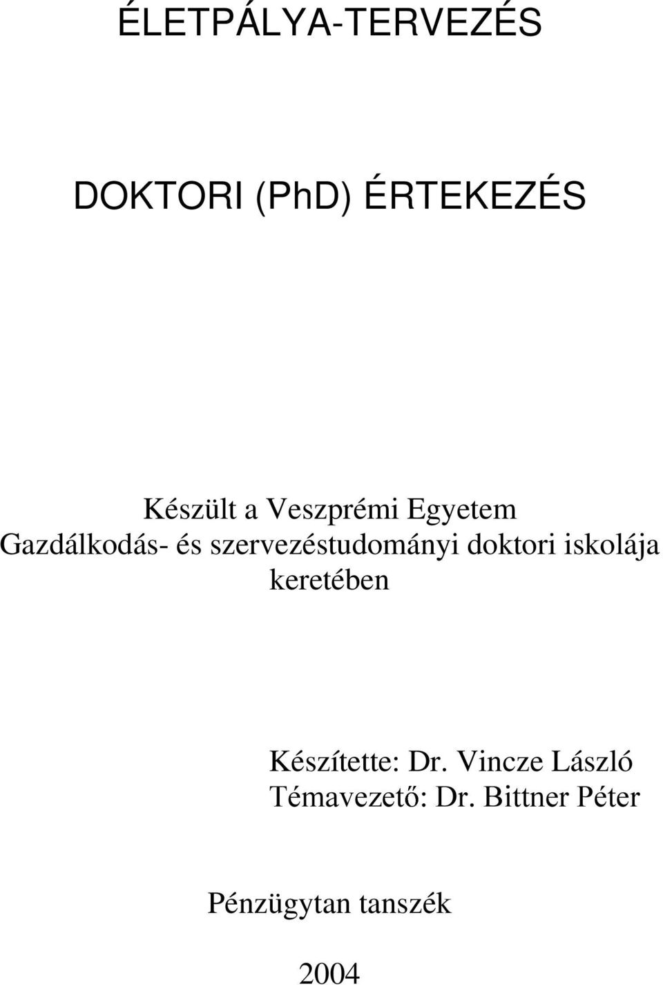 doktori iskolája keretében Készítette: Dr.