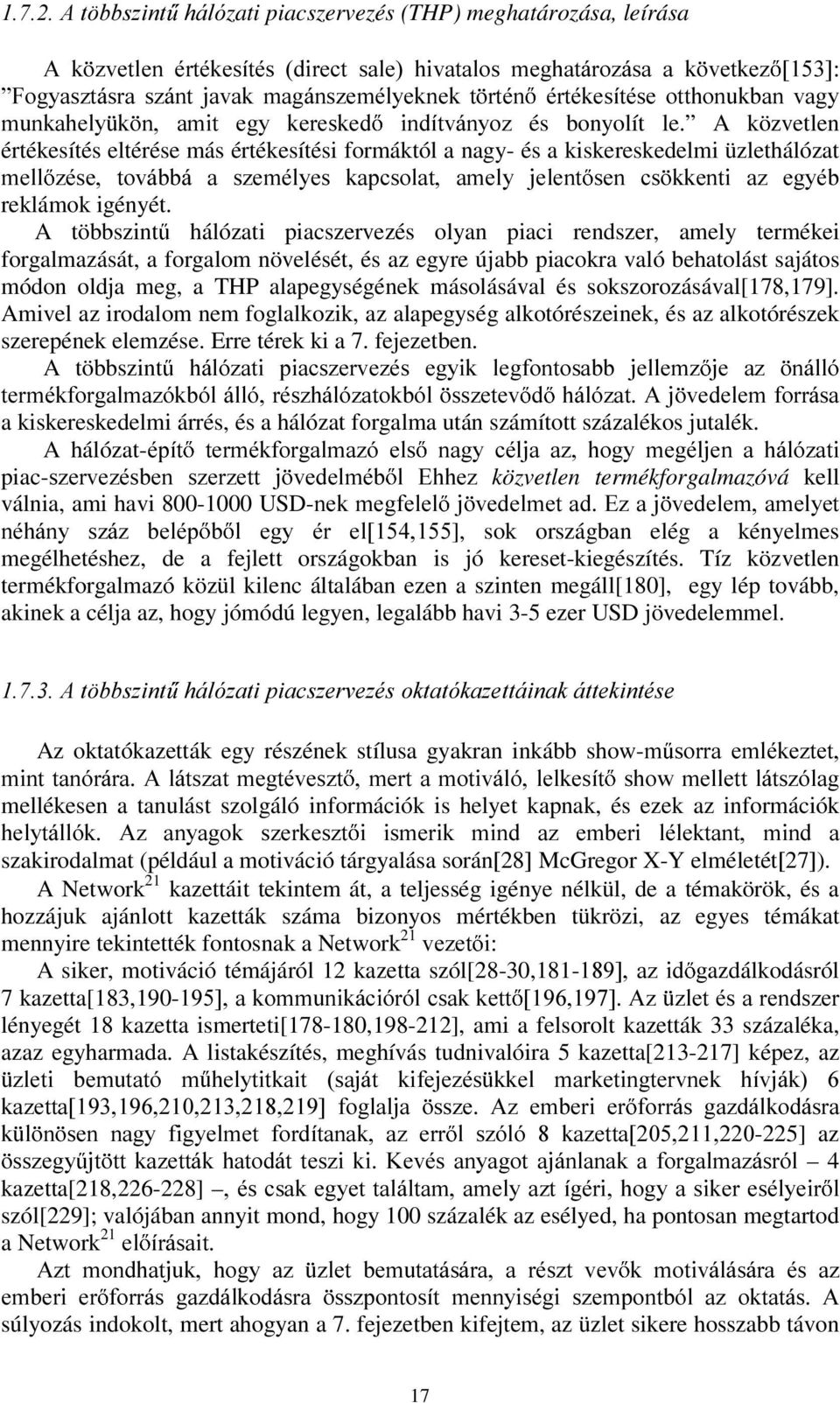 A közvetlen értékesítés eltérése más értékesítési formáktól a nagy- és a kiskereskedelmi üzlethálózat PHOO ]pvh WRYiEEi D V]HPpO\HV NDSFVRODW DPHO\ MHOHQW VHQ FV NNHQWL D] HJ\pE reklámok igényét.