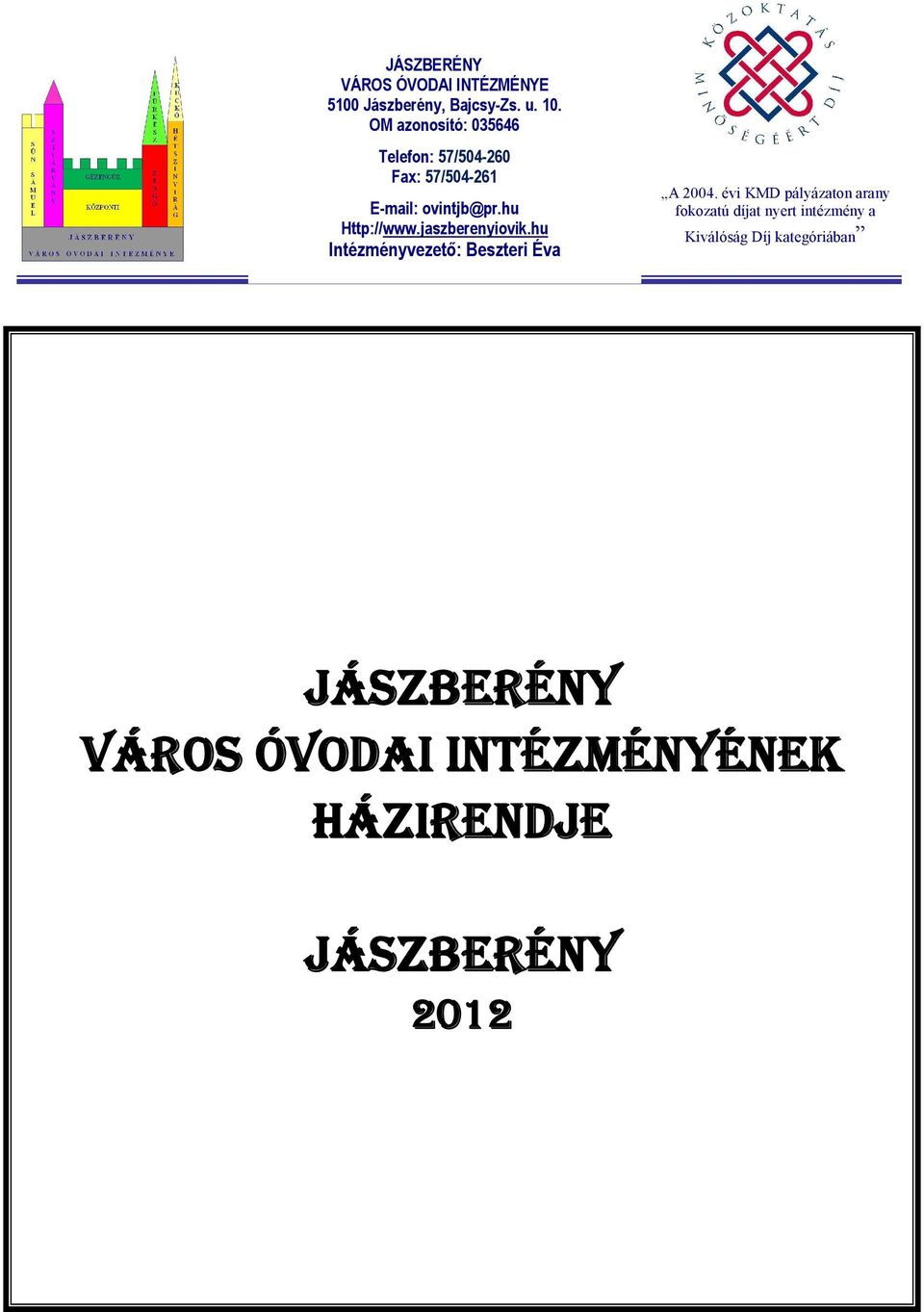 jaszberenyiovik.hu Intézményvezető: Beszteri Éva A 2004.