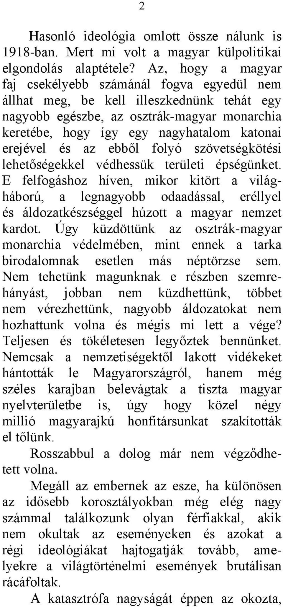 erejével és az ebből folyó szövetségkötési lehetőségekkel védhessük területi épségünket.