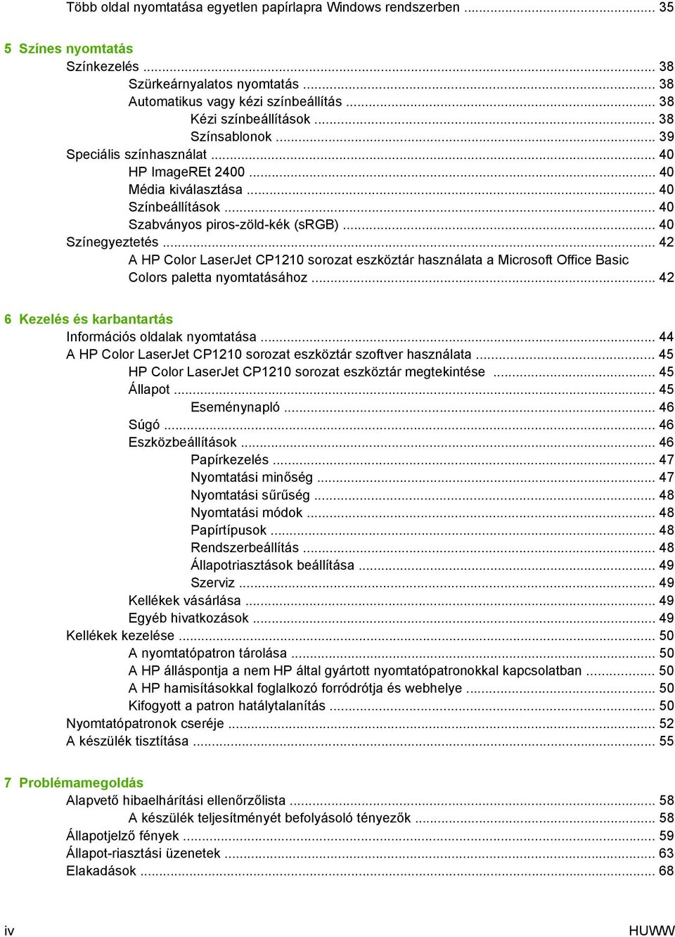 .. 42 A HP Color LaserJet CP1210 sorozat eszköztár használata a Microsoft Office Basic Colors paletta nyomtatásához... 42 6 Kezelés és karbantartás Információs oldalak nyomtatása.