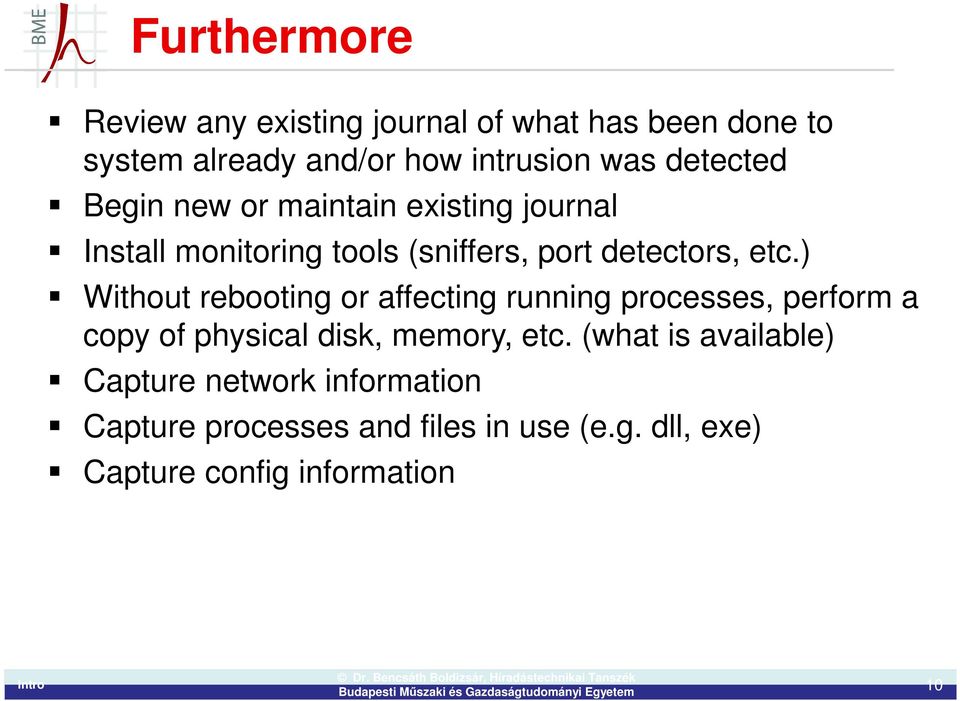 ) Without rebooting or affecting running processes, perform a copy of physical disk, memory, etc.