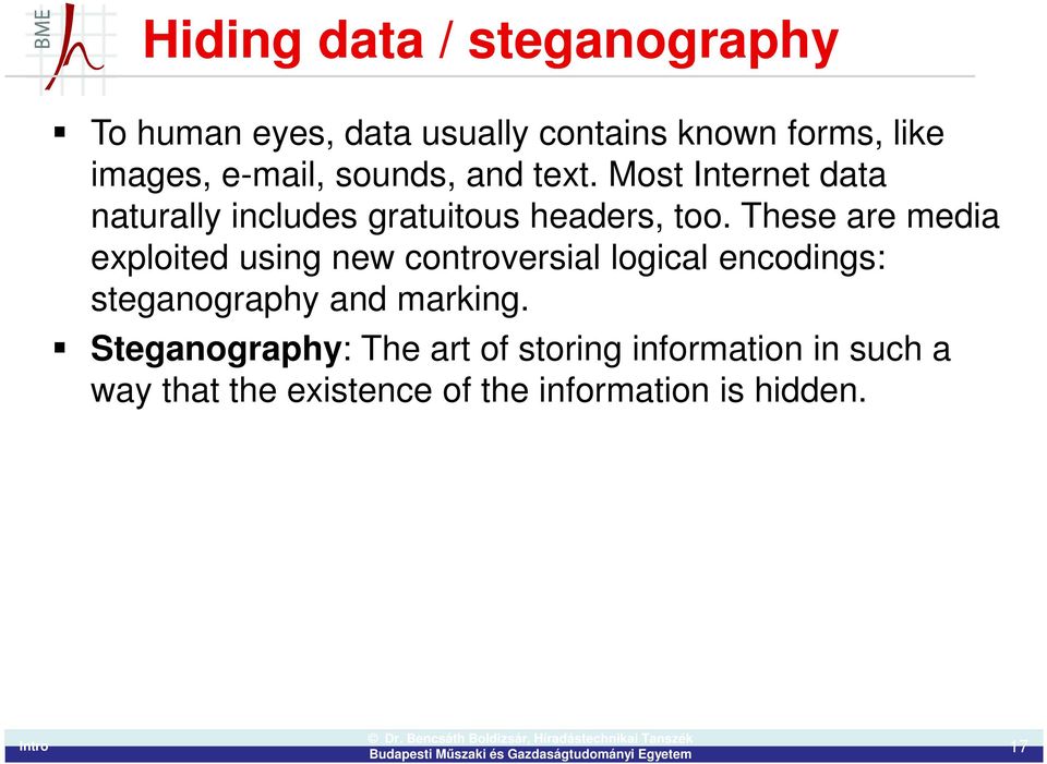 These are media exploited using new controversial logical encodings: steganography and marking.