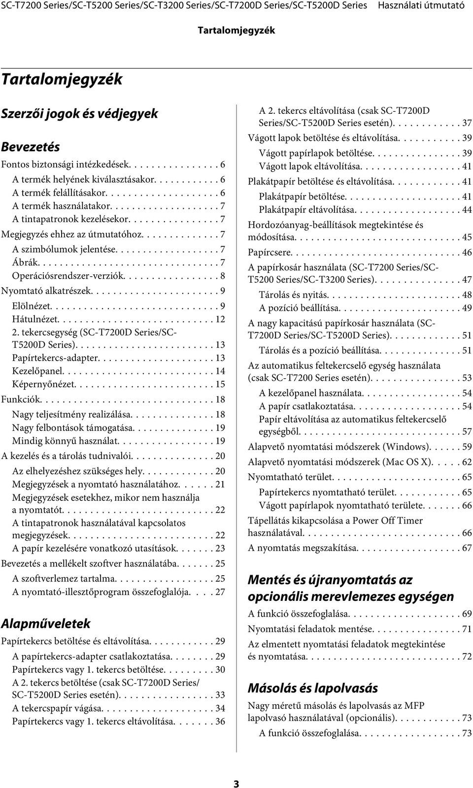 .. 12 2. tekercsegység (SC-T7200D Series/SC- T5200D Series).... 13 Papírtekercs-adapter... 13 Kezelőpanel... 14 Képernyőnézet... 15 Funkciók... 18 Nagy teljesítmény realizálása.