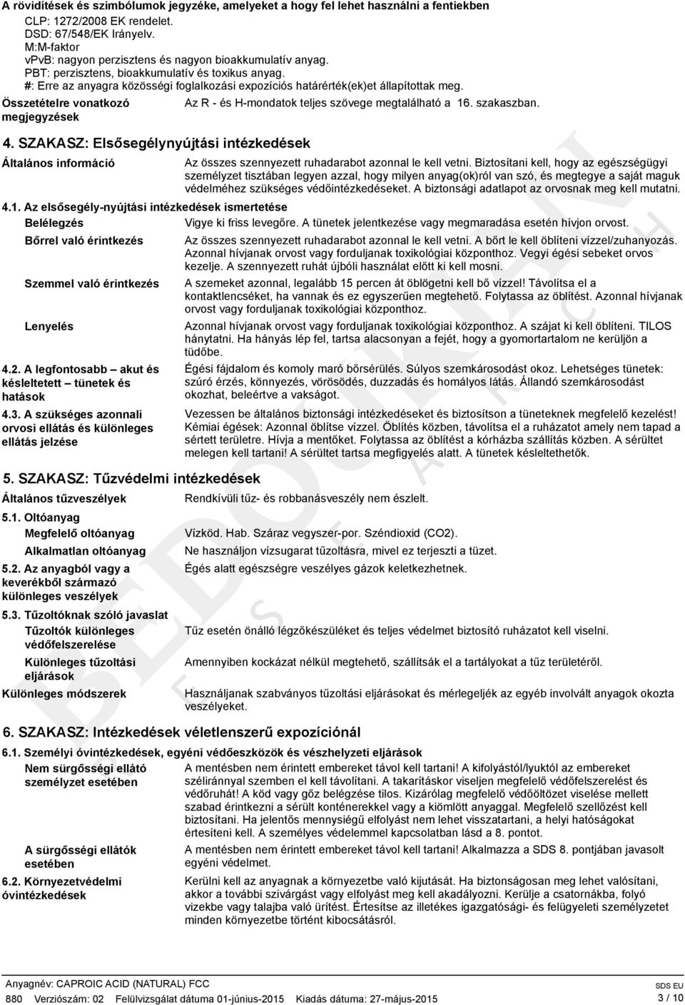 #: Erre az anyagra közösségi foglalkozási expozíciós határérték(ek)et állapítottak meg. Összetételre vonatkozó megjegyzések 4.