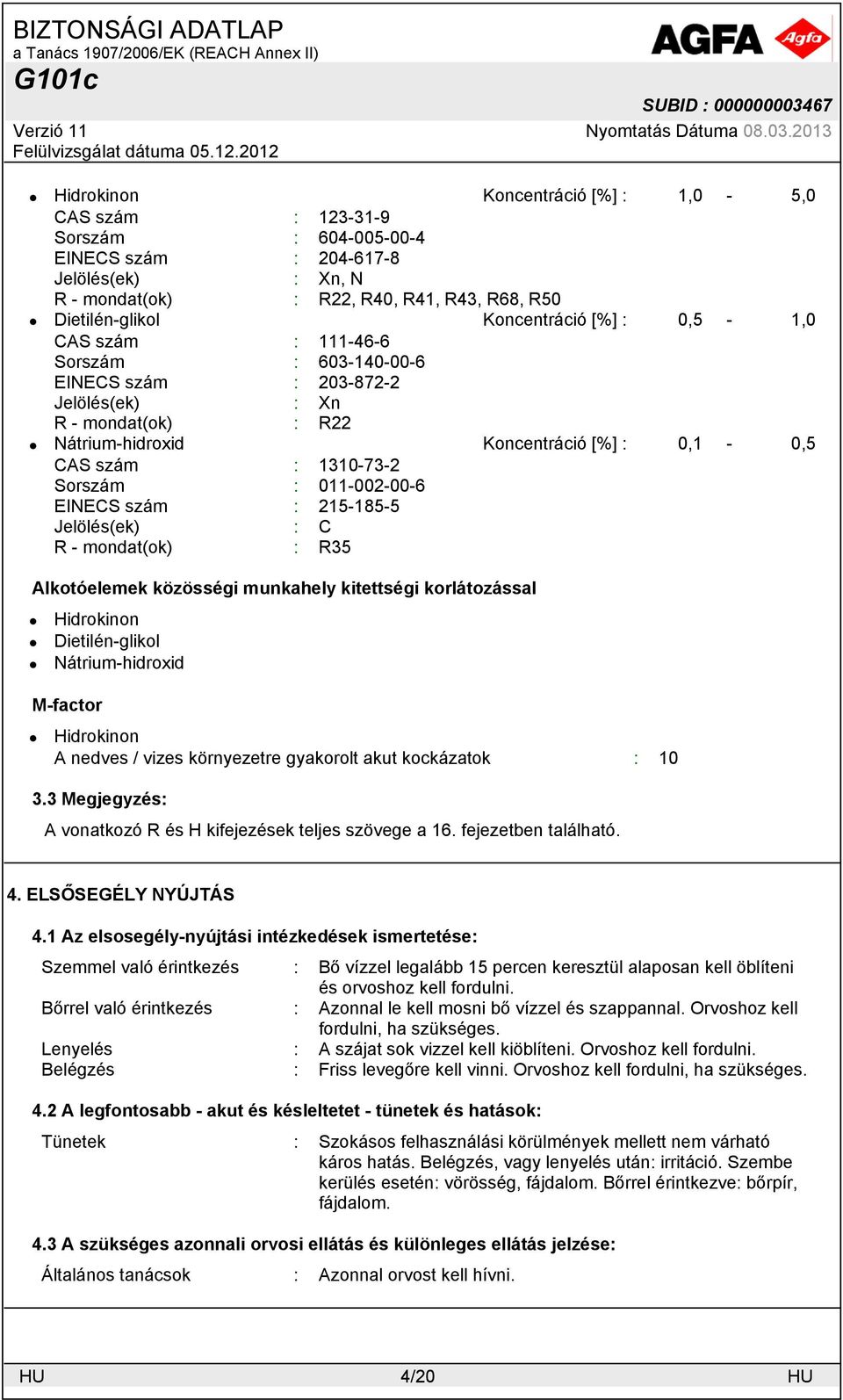 Jelölés(ek) : C R - mondat(ok) : R35 Alkotóelemek közösségi munkahely kitettségi korlátozással M-factor A nedves / vizes környezetre gyakorolt akut kockázatok : 10 3.