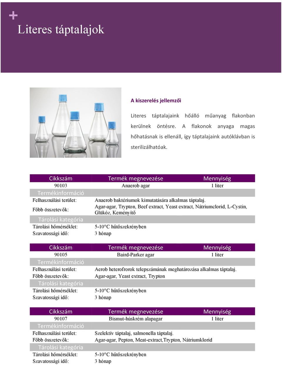 Agar-agar, Trypton, Beef extract, Yeast extract, Nátriumclorid, L-Cystin, Glükóz, Keményít" 3 hónap 90105 Baird-Parker agar 1 liter Felhasználási terület: Aerob heterofrorok telepszámának