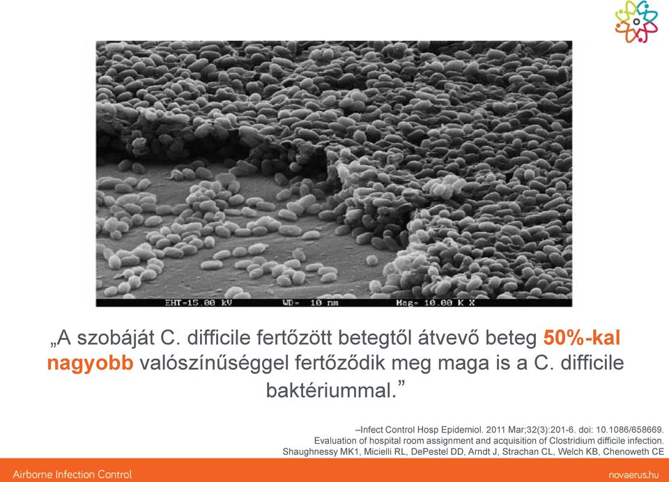 a C. difficile baktériummal. Infect Control Hosp Epidemiol. 2011 Mar;32(3):201-6. doi: 10.