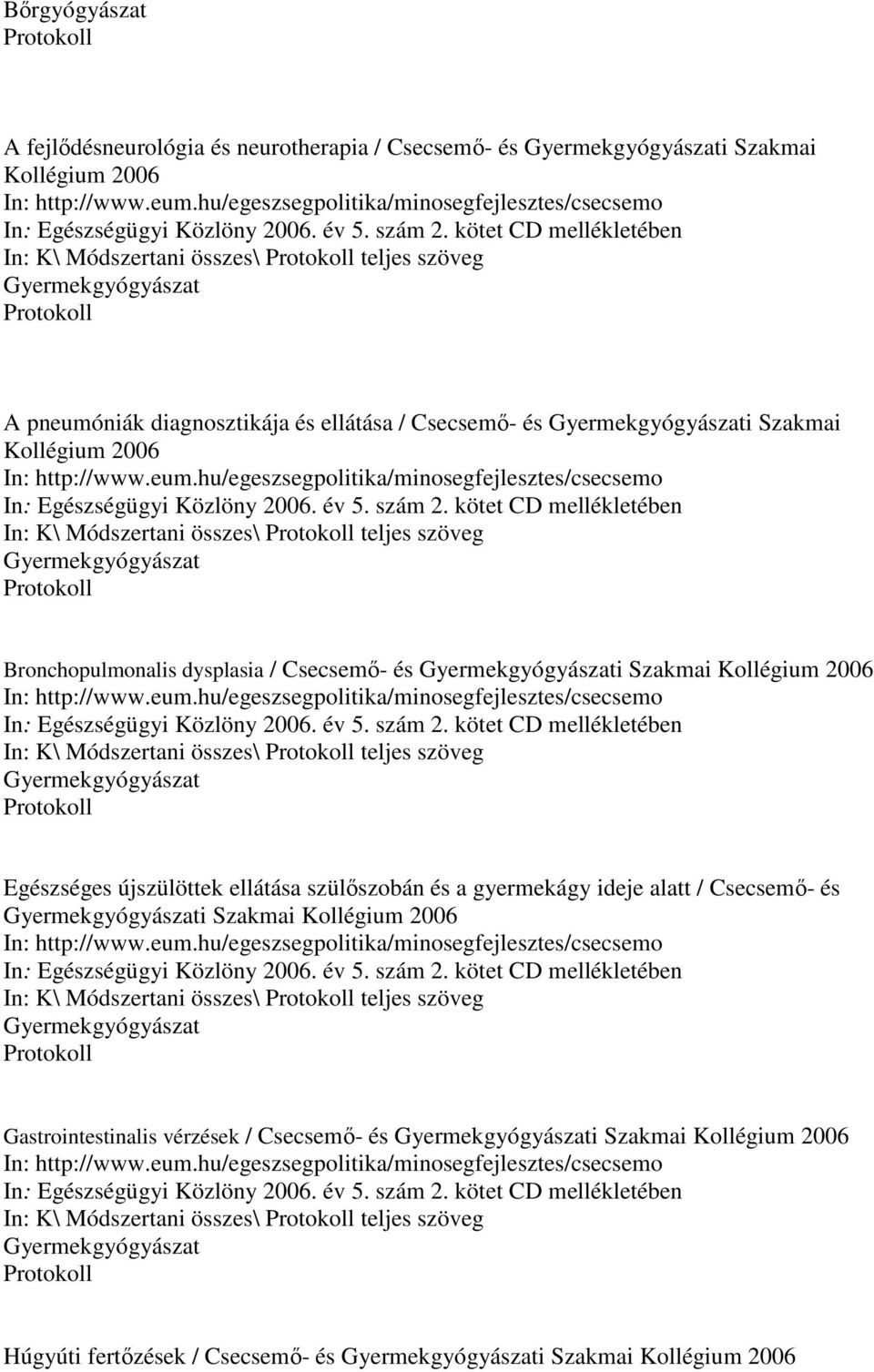 kötet CD mellékletében In: K\ Módszertani összes\ teljes szöveg Gyermekgyógyászat A pneumó