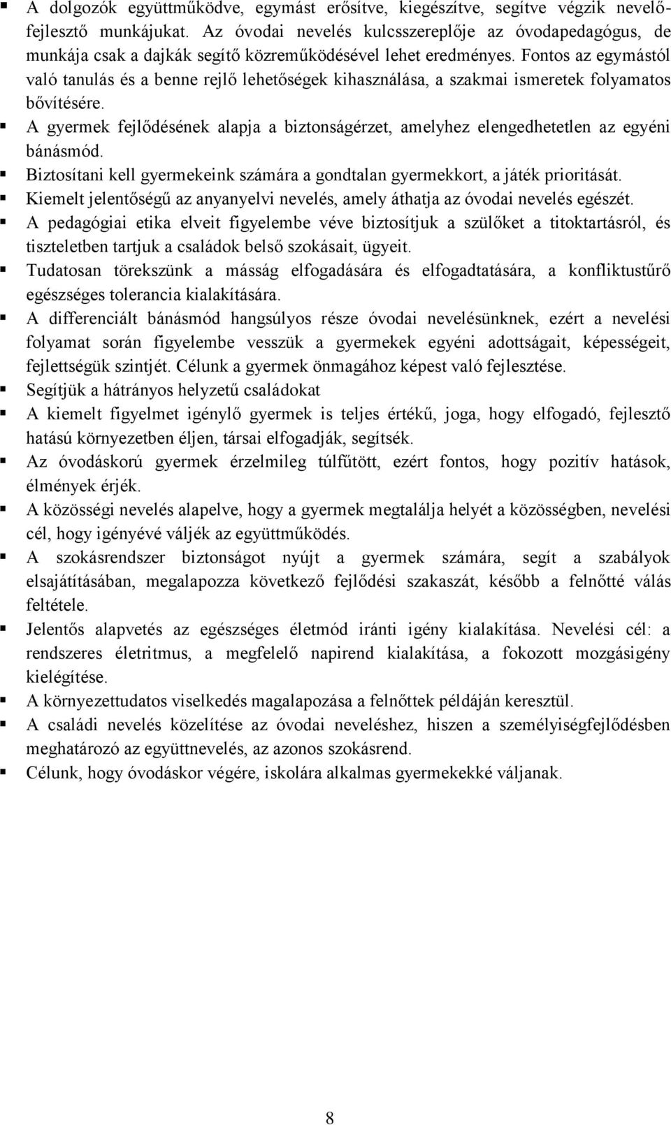 Fontos az egymástól való tanulás és a benne rejlő lehetőségek kihasználása, a szakmai ismeretek folyamatos bővítésére.