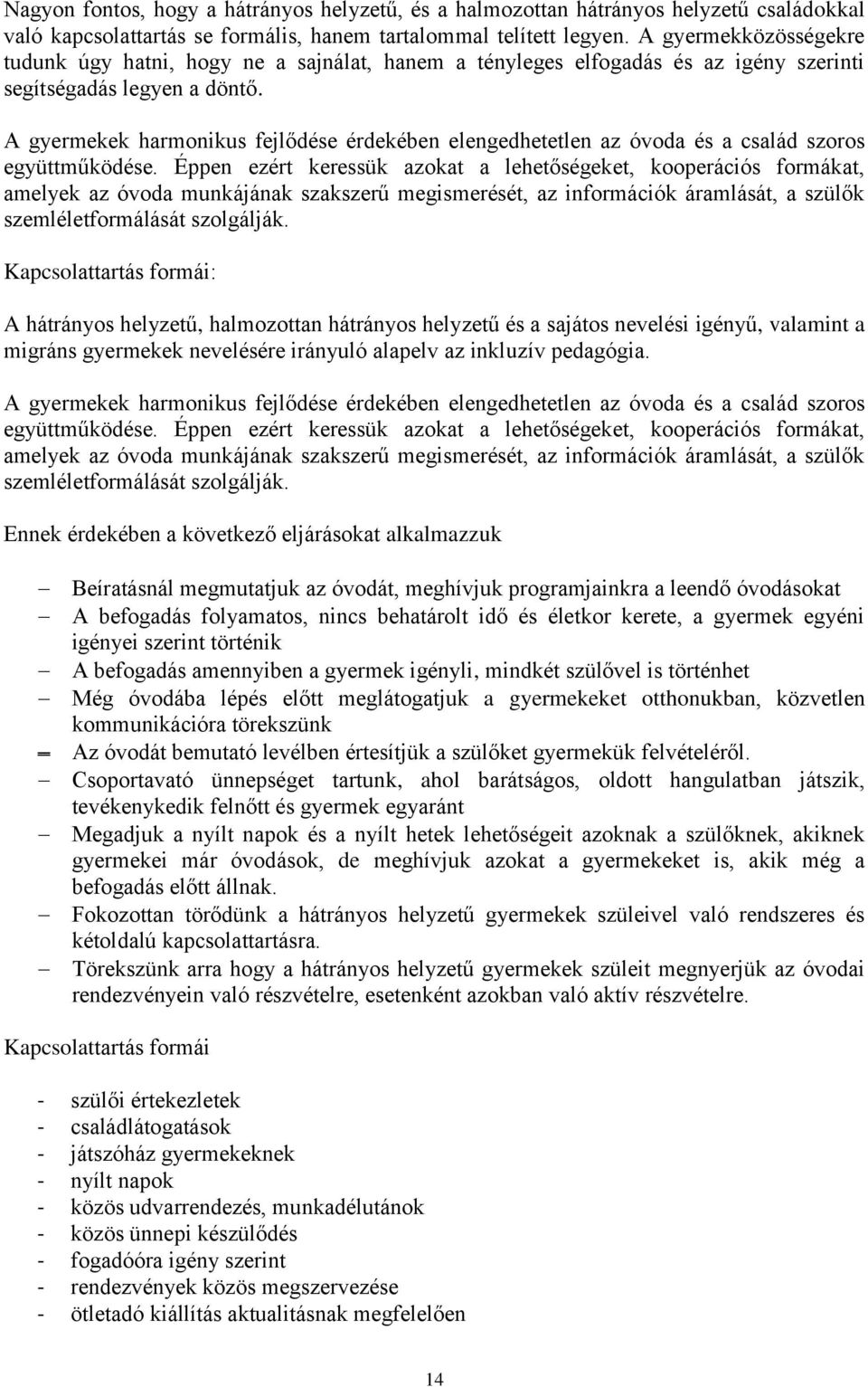 A gyermekek harmonikus fejlődése érdekében elengedhetetlen az óvoda és a család szoros együttműködése.