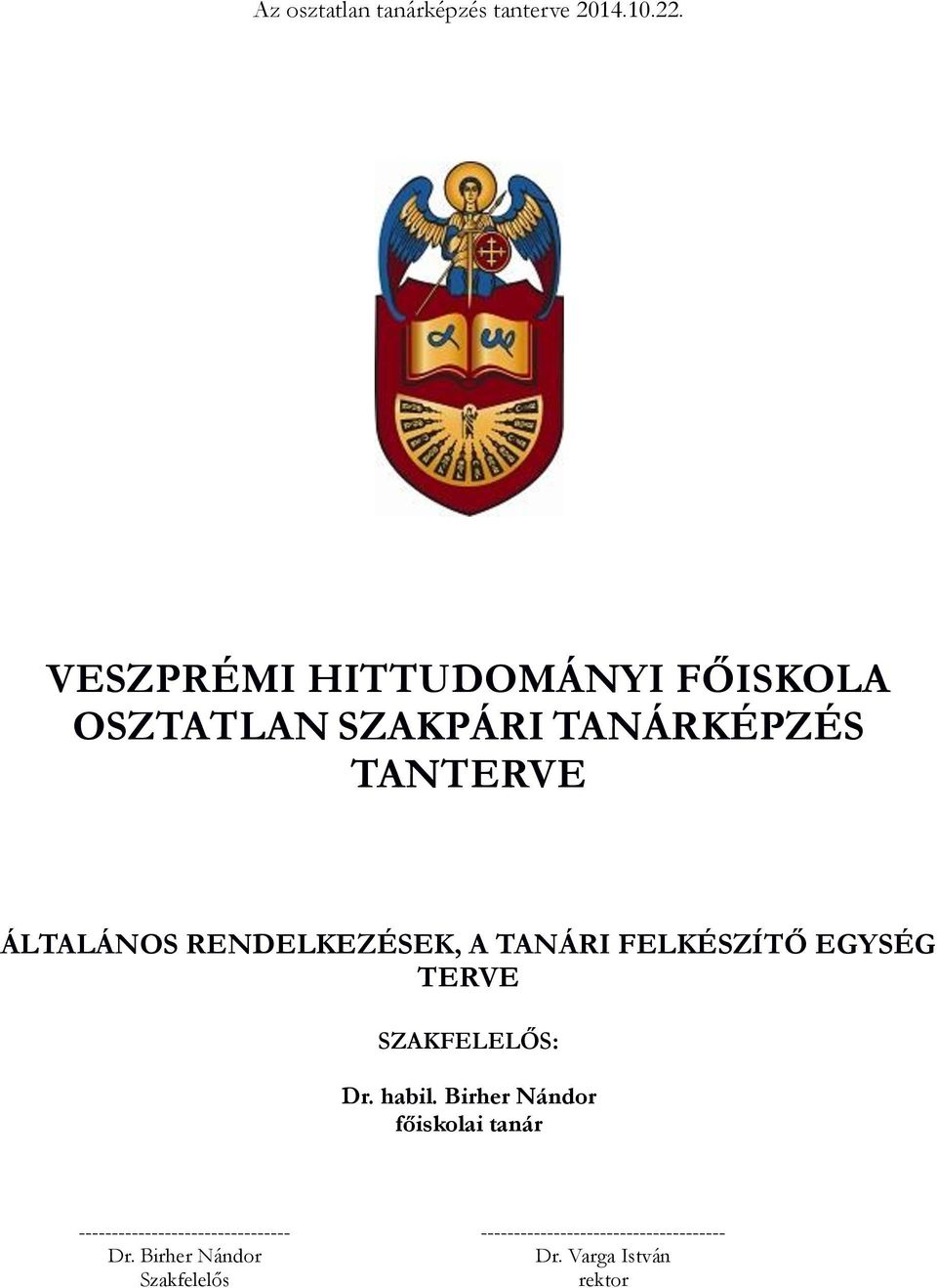 RENDELKEZÉSEK, A TANÁRI FELKÉSZÍTŐ EGYSÉG TERVE SZAKFELELŐS: Dr. habil.