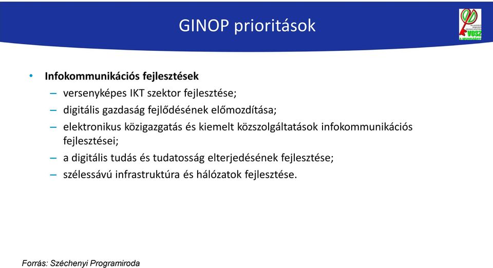 közszolgáltatások infokommunikációs fejlesztései; a digitális tudás és tudatosság