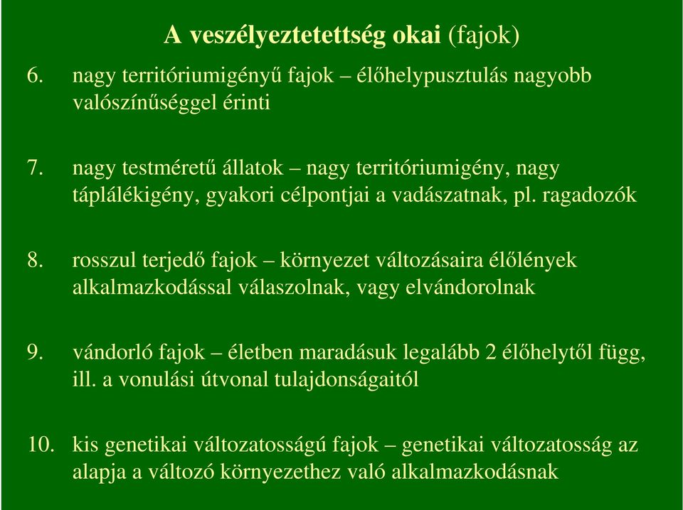 rosszul terjedı fajok környezet változásaira élılények alkalmazkodással válaszolnak, vagy elvándorolnak 9.