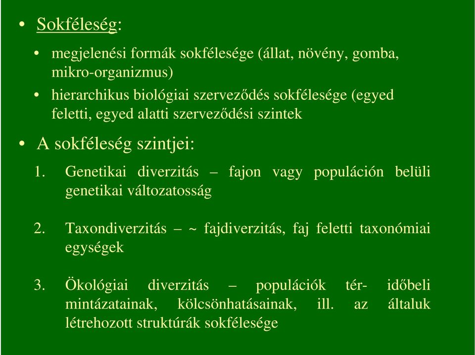 Genetikai diverzitás fajon vagy populáción belüli genetikai változatosság 2.