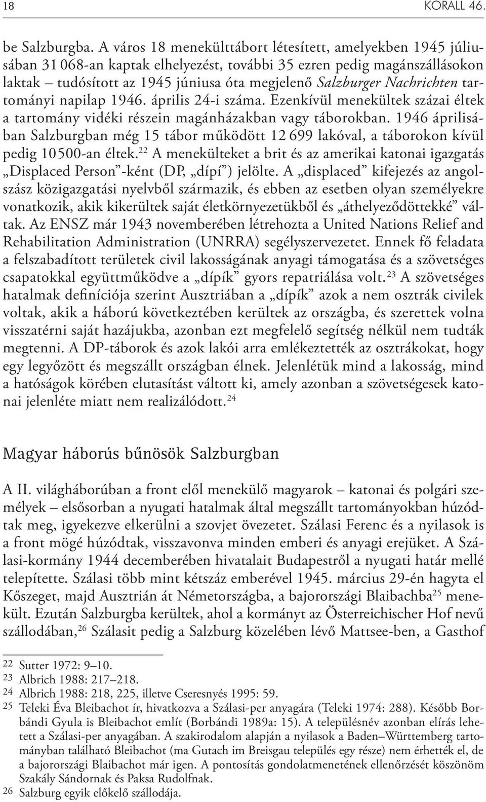 Nachrichten tartományi napilap 1946. április 24-i száma. Ezenkívül menekültek százai éltek a tartomány vidéki részein magánházakban vagy táborokban.