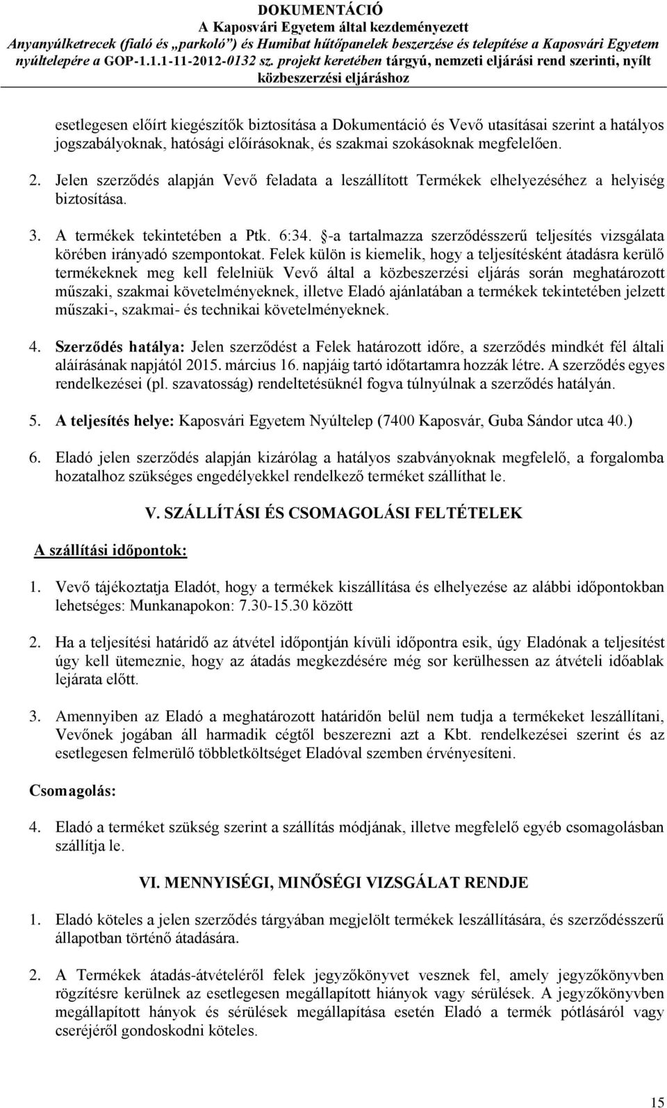 -a tartalmazza szerződésszerű teljesítés vizsgálata körében irányadó szempontokat.