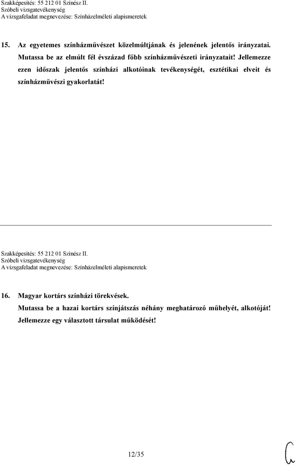 Jellemezze ezen időszak jelentős színházi alkotóinak tevékenységét, esztétikai elveit és színházművészi gyakorlatát!