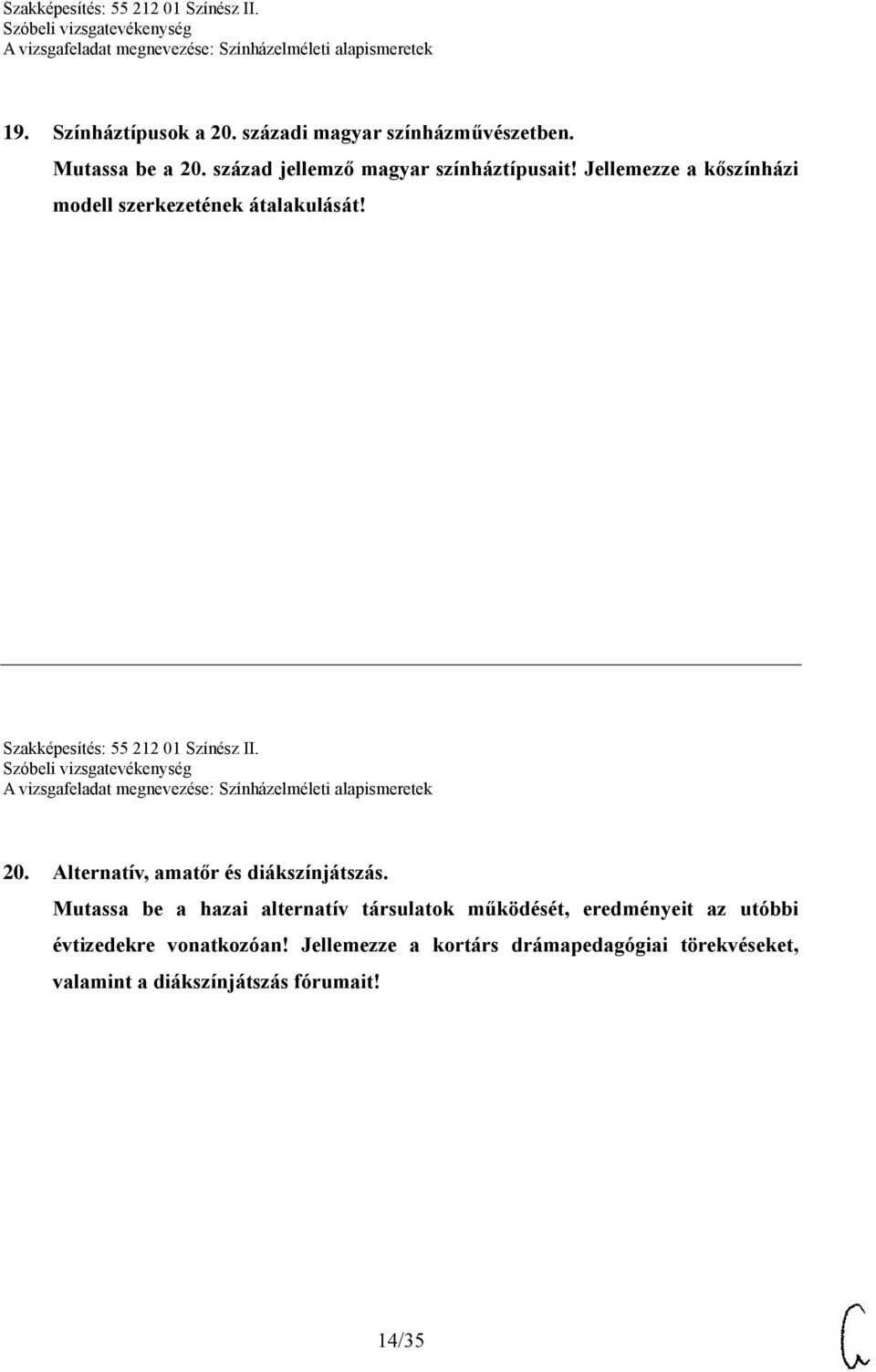 Szakképesítés: 55 212 01 Színész II. 20. Alternatív, amatőr és diákszínjátszás.