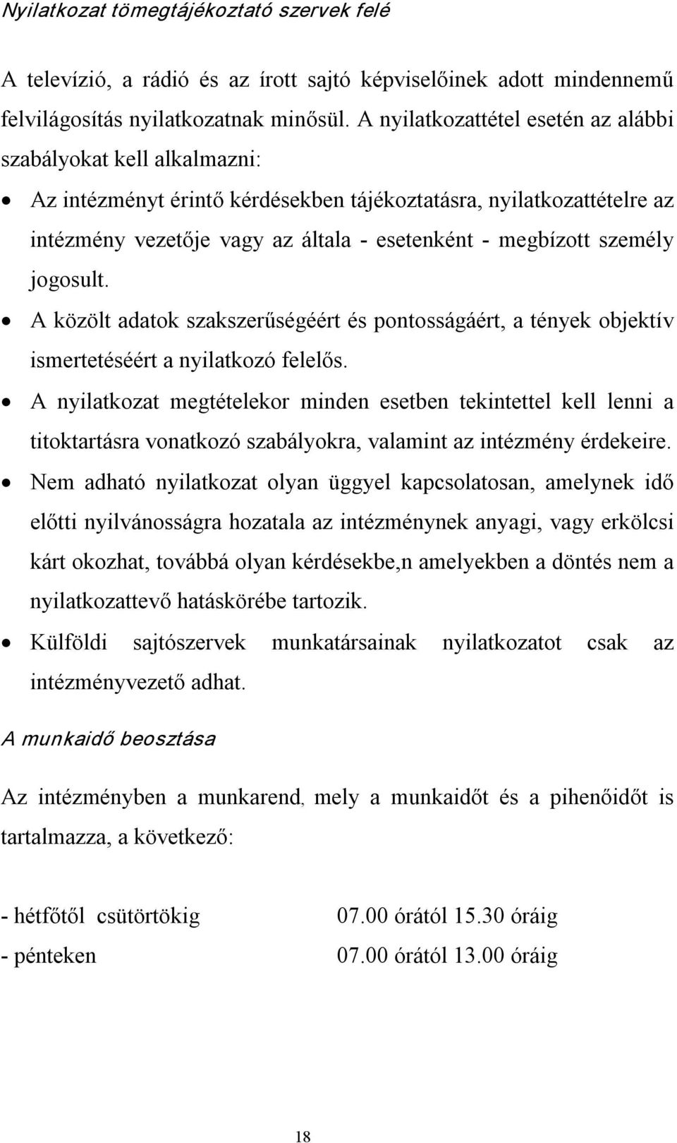 jogosult. A közölt adatok szakszerűségéért és pontosságáért, a tények objektív ismertetéséért a nyilatkozó felelős.