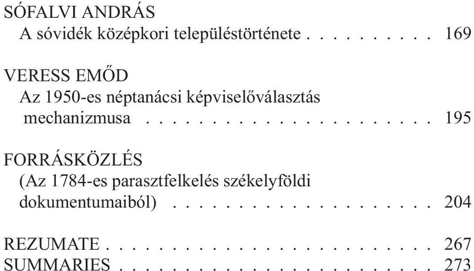 ..................... 195 FORRÁSKÖZLÉS (Az 1784-es parasztfelkelés székelyföldi dokumentumaiból).