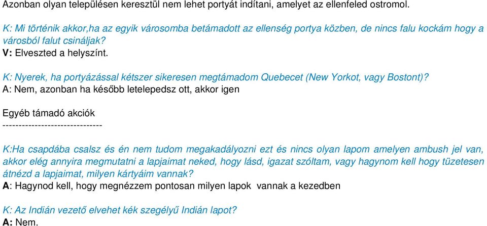 K: Nyerek, ha portyázással kétszer sikeresen megtámadom Quebecet (New Yorkot, vagy Bostont)?