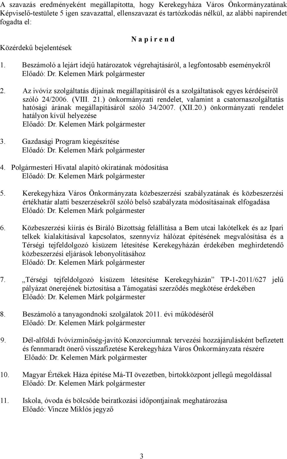 Az ivóvíz szolgáltatás díjainak megállapításáról és a szolgáltatások egyes kérdéseiről szóló 24/2006. (VIII. 21.