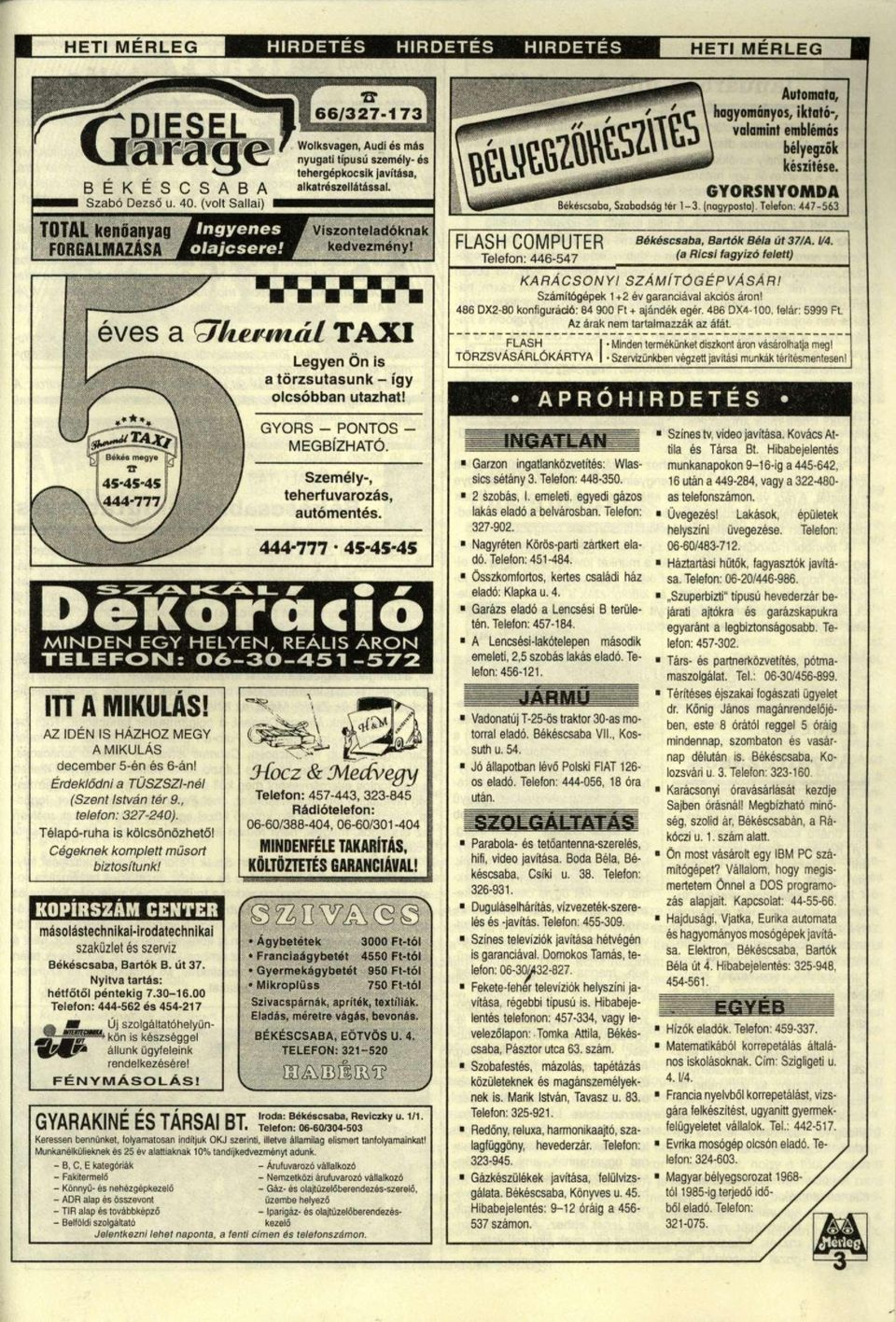 FLASH COMPUTER Telefon: 446-547 ÜSS GYORSNYOMDA Békéscsaba, Szabadság tér 1-3, (nagyposta] telefon: 447-563 Automata, hagyományos, iktató-, valamint emblémás bélyegzők készítése.