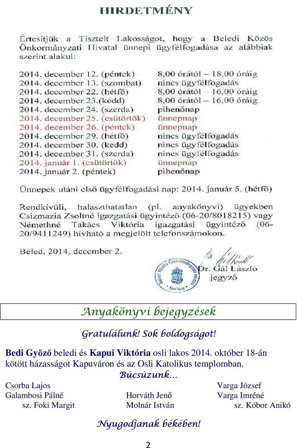 október 18-án kötött házasságot Kapuváron és az Osli Katolikus templomban.