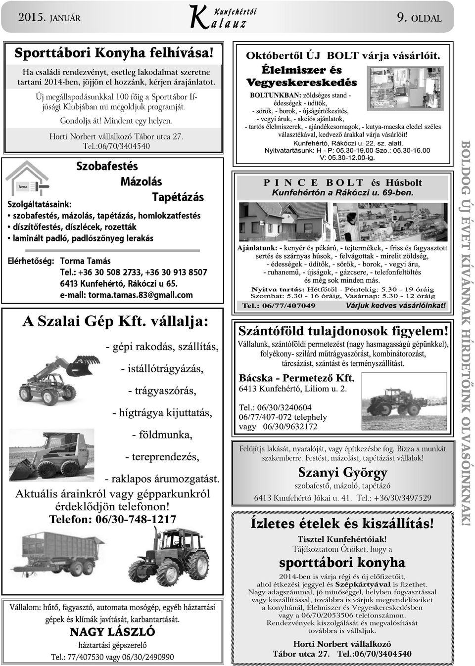 :06/70/3404540 Szobafestés Mázolás Tapétázás Szolgáltatásaink: szobafestés, mázolás, tapétázás, homlokzatfestés díszítőfestés, díszlécek, rozetták laminált padló, padlószőnyeg lerakás Elérhetőség: