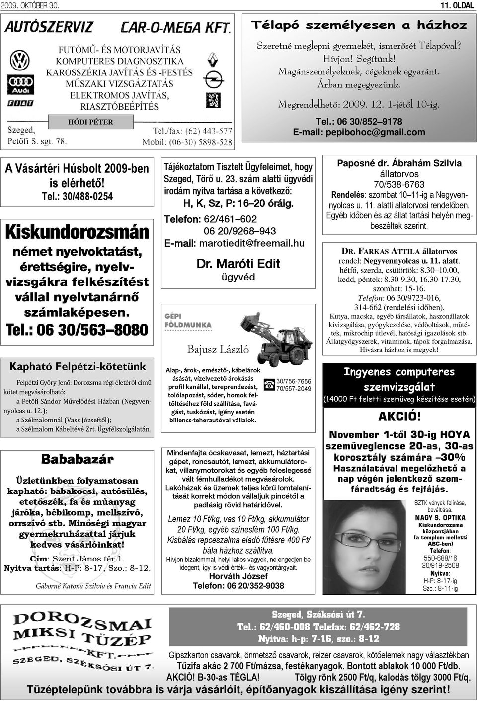 Tel.: 06 30/563 8080 Kapható Felpétzi-kötetünk Felpétzi Győry Jenő: Dorozsma régi életéről című kötet megvásárolható: a Petőfi Sándor Művelődési Házban (Negyvennyolcas u. 12.