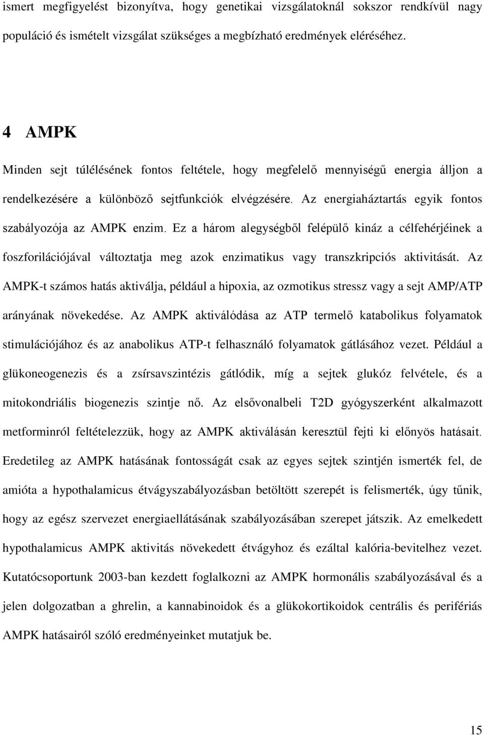 Az energiaháztartás egyik fontos szabályozója az AMPK enzim.