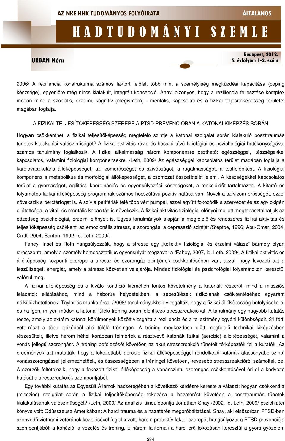 A FIZIKAI TELJESÍTŐKÉPESSÉG SZEREPE A PTSD PREVENCIÓBAN A KATONAI KIKÉPZÉS SORÁN Hogyan csökkentheti a fizikai teljesítőképesség megfelelő szintje a katonai szolgálat során kialakuló poszttraumás